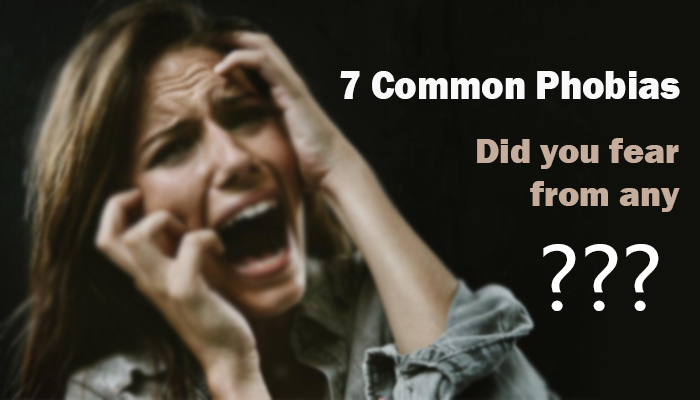 7 Most Common Phobias You Have These Phobias If You Scared From These 