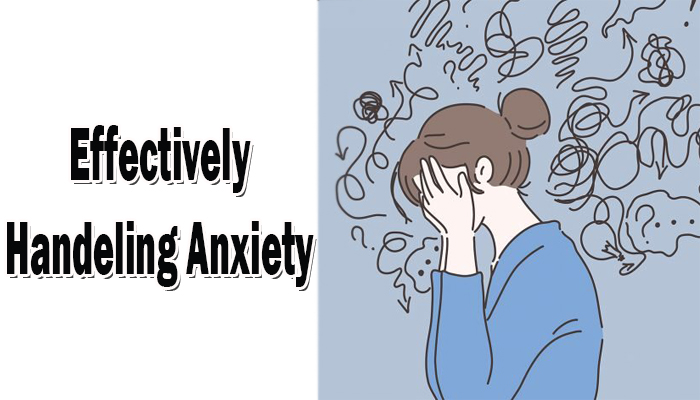 Effectively handeling anxiety