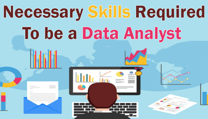 Necessary Skills required to be a Data Analyst