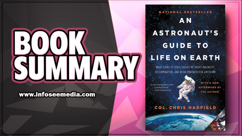 An Astronaut’s Guide To Life On Earth by Chris Hadfield Book Summary