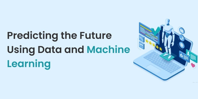 Predicting the Future Using Data and Machine Learning