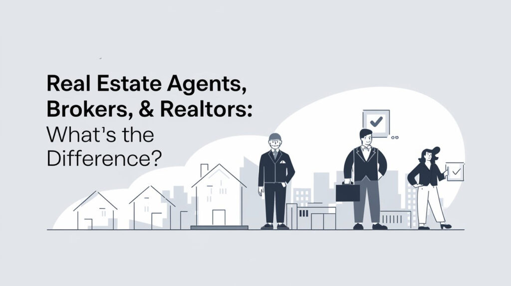 Differences Between a Real Estate Agent, a Broker, and a Realtor